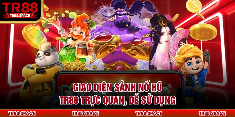 Giao diện sảnh nổ hũ TR88 trực quan, dễ sử dụng