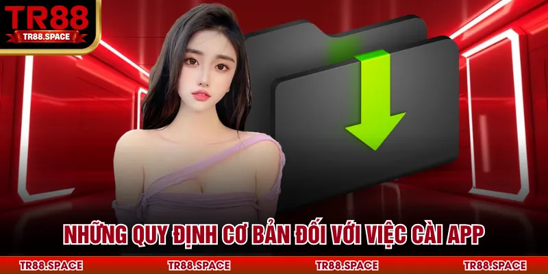Những  quy định cơ bản đối với việc cài app